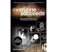 Everyone Succeeds: 54 leadership behaviours to transform your school