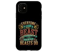 Everyone Wants To Be A Beast Until It's Time To Act - Case for iPhone 11