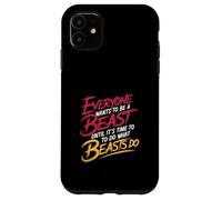 Everyone Wants To Be A Beast Until It's Time To Act - Case for iPhone 11