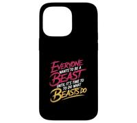 Everyone Wants To Be A Beast Until It's Time To Act - Case for iPhone 14 Pro Max
