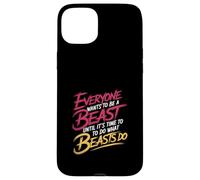 Everyone Wants To Be A Beast Until It's Time To Act - Case for iPhone 15 Plus