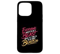 Everyone Wants To Be A Beast Until It's Time To Act - Case for iPhone 15 Pro Max