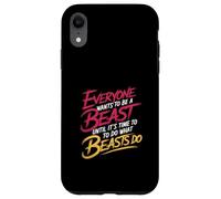 Everyone Wants To Be A Beast Until It's Time To Act - Case for iPhone XR