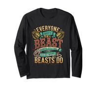 Everyone Wants to Be A Beast Until It's Time to Act - Long Sleeve T-Shirt