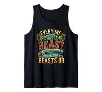 Everyone Wants to Be A Beast Until It's Time to Act - Tank Top