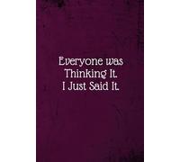 Everyone was Thinking It. I just Said It.: Coworker Notebook (Funny Office Journals)- Lined Blank Notebook Journal