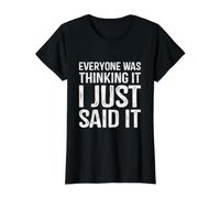 Everyone was Thinking It I Just Said It Funny Coworker Value Graphic T-Shirt, Women, Black, S