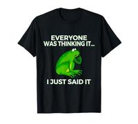 Everyone Was Thinking It I Just Said It Funny Frog T-Shirt