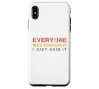 Everyone was Thinking It. I just Said It, Funny Quotes Case for iPhone XS Max