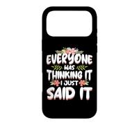 Everyone was Thinking It I Just Said it Sarcastic Women Case for iPhone 17 Pro Max