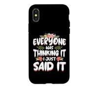 Everyone was Thinking It I Just Said it Sarcastic Women Case for iPhone X/XS