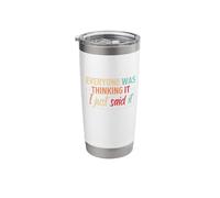 Everyone was Thinking It I Just Said It Stainless Steel Insulated Tumbler