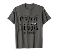 Everyone was Thinking It I Just Said It T-Shirt
