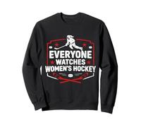 Everyone Watches Women's Hockey Sweatshirt