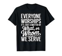 Everyone Worships Baptism Bible Verse Baptized Christian T-Shirt