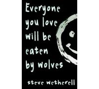 Everyone You Love Will Be Eaten by Wolves
