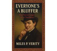 EVERYONE'S A BLUFFER: The Social Logic of a Charlatan