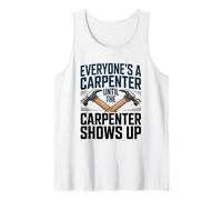 Everyone's A Carpenter Until The Carpenter Shows Up Tank Top