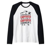 Everyone's A Carpenter Until The Real Carpenter Shows Up Raglan Baseball Tee