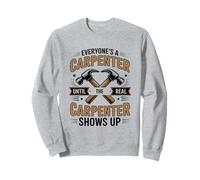Everyone's A Carpenter Until The Real Carpenter Shows Up Sweatshirt