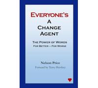 Everyone's a Change Agent: The Power of Words For Better - For Worse
