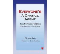 Everyone's a Change Agent: The Power of Words For Better - For Worse
