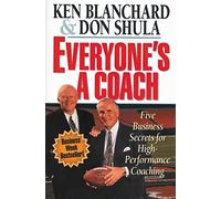 Everyone's a Coach: Five Business Secrets for High-Performance Coaching