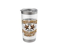 Everyone's A Freelancer Until The Real Freelancer Shows Up Stainless Steel Insulated Tumbler