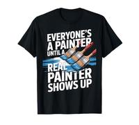 Everyone's A Painter Until Real Painter Artistry T-Shirt