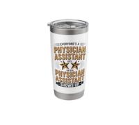 Everyone's A Physician Assistant Until The Real Shows Up Stainless Steel Insulated Tumbler