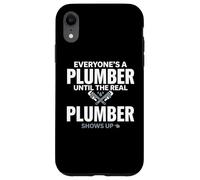 Everyone's A Plumber Until The Real Plumber Shows Up Case for iPhone XR