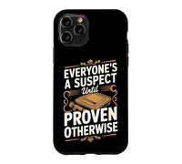 Everyone's a Suspect Until Proven Otherwise Detective Case for iPhone 11 Pro