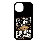 Everyone's a Suspect Until Proven Otherwise Detective Case for iPhone 15
