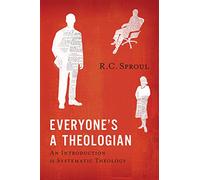 Everyone's a Theologian: An Introduction to Systematic Theology