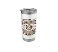 Everyone's an Engineer Until The Real Engineer Shows Up Stainless Steel Insulated Tumbler