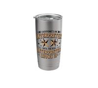 Everyone's an Interpreter Until The Real Interpreter Shows Stainless Steel Insulated Tumbler