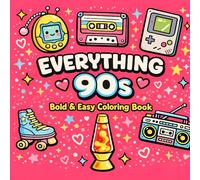 Everything 90s: 90's Coloring Book: A Nostalgic Collection of Neon Fashion, Classic Snacks, and Retro Tech. Relive the Golden Decade with Bold and Easy Designs for Adults.