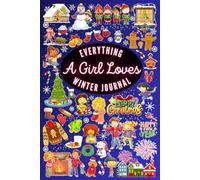 Everything A Girl Loves Winter Journal: A Chronicle of Everything Girls Adore About The Season of Winter Version 1 Colored Interior (Everything I Love Coloring Books)