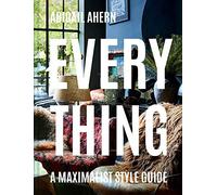 Everything: A Maximalist Style Guide - Hardback NEW Ahern, Abigail 01/10/2020