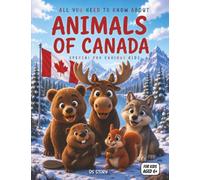 Everything about Canada's Animals Special for Curious Kids: The comprehensive and playful guide to exploring Canadian wildlife with interactive ... and educational coloring pages