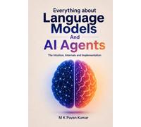 Everything about Language Models And AI Agents: The Intuition, Internals and Implementation