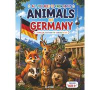 Everything about the Animals of Germany: Special for Curious Kids: Discover the fauna of the Black Forest, the Bavarian Alps, and the North Sea with fascinating stories, Q&As, and coloring pages