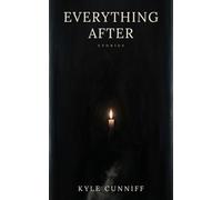 Everything After: Stories