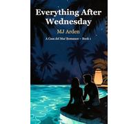 Everything After Wednesday: A Casa del Mar Romance - Book 1