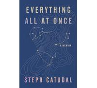 Everything All at Once: A Memoir
