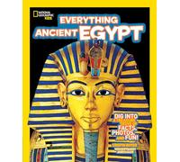 Everything Ancient Egypt: Dig Into a Treasure Trove of Facts, Photos, and Fun (Everything)
