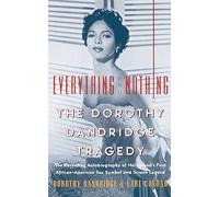 Everything and Nothing: The Dorothy Dandridge Story