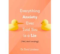 Everything Anxiety Ever Told You Is a Lie : *Well, almost everything!