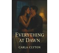 Everything at Dawn: A Romantic Novel (Forbidden Encounters)
