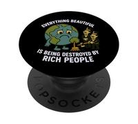 Everything Beautiful Is Being Destroyed by Rich People White PopSockets Adhesive PopGrip